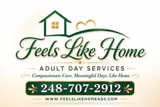 Feels Like Home Adult Day Services logo with house icon, phone number 248-707-2912, and website