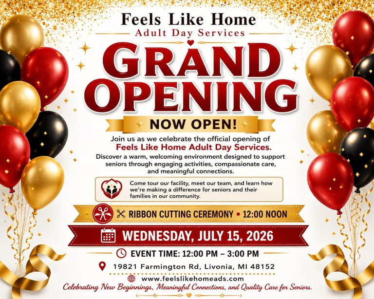 Grand opening flyer for Feels Like Home Adult Day Services with red, gold, and black balloons, ribbon cutting on July 15, 2026 at 12 PM
